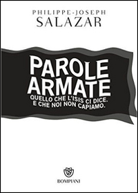 Parole armate. Quello che l'ISIS ci dice. E che noi non capiamo Parole armate. Quello che l'ISIS ci dice. E che noi non capiamo