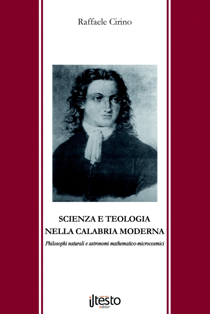 Scienza e teologia nella Calabria moderna. Philosophi naturali e astronomi mathematico-microcosmici Scienza e teologia nella Calabria moderna. Philosophi naturali e astronomi mathematico-microcosmici