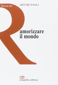 Amorizzare il mondo