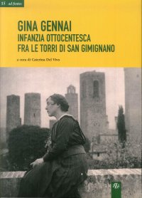 Gina Gennai. Infanzia ottocentesca fra le torri di San Gimignano