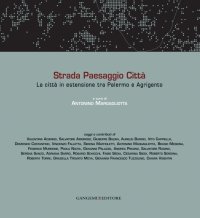 Strada Paesaggio Città. La Città in Estensione tra Palermo e Agrigento