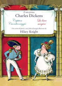 Il mio primo Charles Dickens: Capitan cuordicoraggio-La lisca magica da Charles Dickens