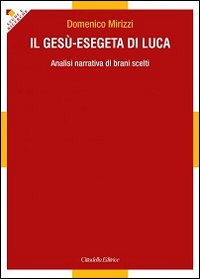 Il Gesù-esegeta di Luca. Analisi narrativa di brani scelti