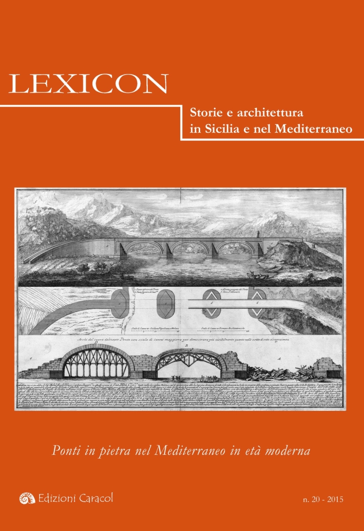 Lexicon. Storie e Architettura in Sicilia e nel Mediterraneo. Ediz. Italiana e Spagnola. Vol. 20: Ponti in Pietra nel Mediterraneo in Età Moderna Lexicon. Storie e Architettura in Sicilia e nel Mediterraneo. Ediz. Italiana e Spagnola. Vol. 20: Ponti in Pietra nel Mediterraneo in Età Moderna