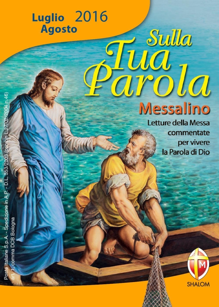 Sulla tua parola. Messalino luglio-agosto 2016. Letture della messa commentate per vivere la parola di Dio Sulla tua parola. Messalino luglio-agosto 2016. Letture della messa commentate per vivere la parola di Dio