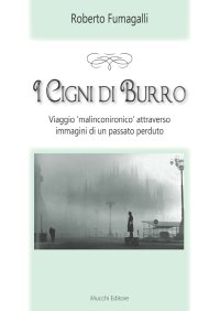 I cigni di burro. Viaggio "malinconico" attraverso immagini di un passato perduto