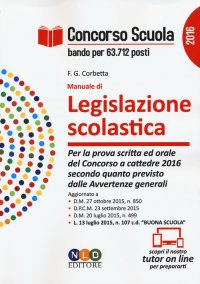 Concorso Scuola. Manuale di Legislazione Scolastica. per la Prova Scritta ed Orale del Concorso a Cattedre 2016 Secondo Quanto Previsto dalle Avvertenze Generali