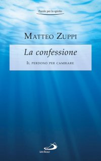 La confessione. Il perdono per cambiare