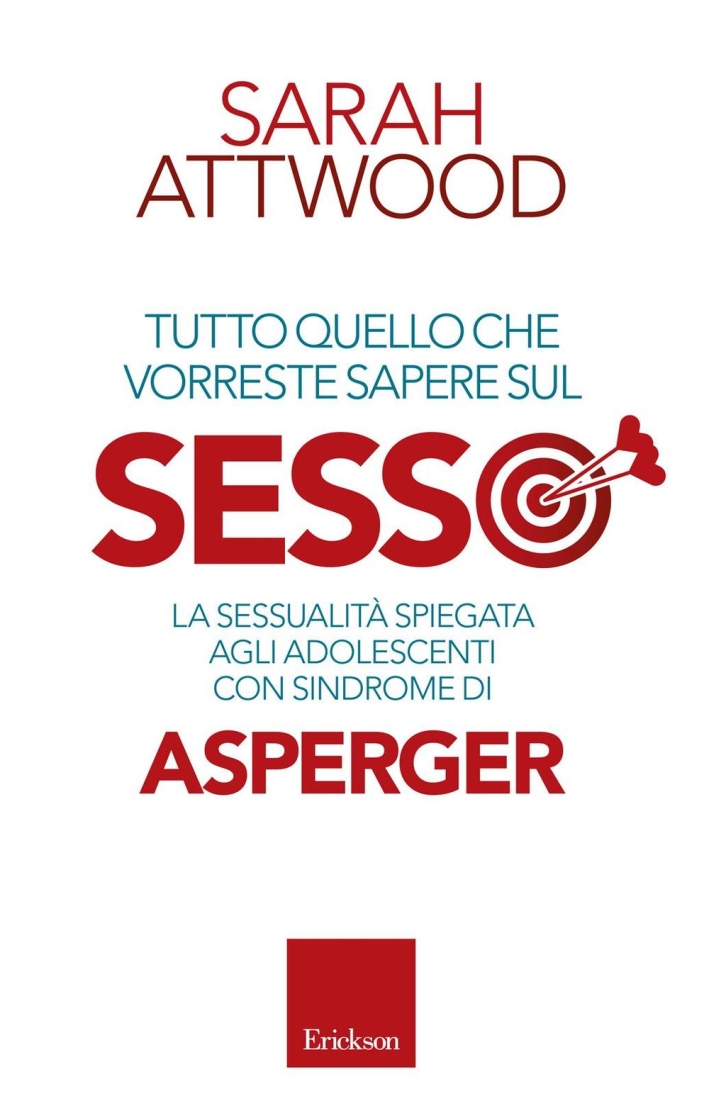 Tutto quello che vorreste sapere sul sesso. La sessualità spiegata agli adolescenti con sindrome di Asperger