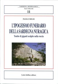 L'Ipogeismo Funerario della Sardegna Nuragica. Tombe di Giganti Scolpite nella Roccia