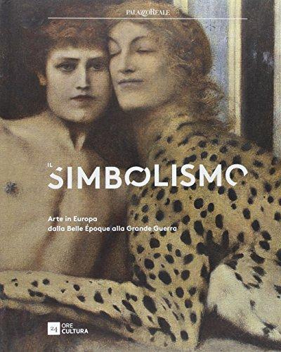Il Simbolismo. Arte in Europa dalla Belle Époque alla Grande Guerra Il Simbolismo. Arte in Europa dalla Belle Époque alla Grande Guerra
