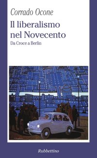 Il Liberalismo nel Novecento. Da Croce a Berlin