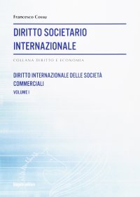Diritto societario internazionale. Vol. 1