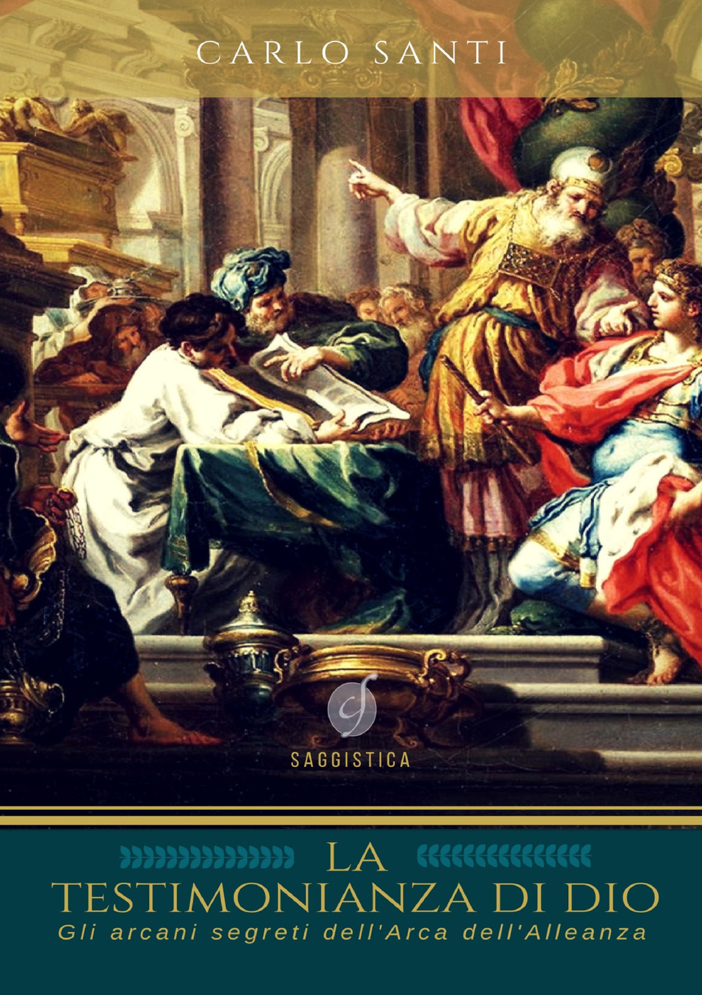 La Testimonianza di Dio. Gli Arcani Segreti dell'Arca dell'Alleanza