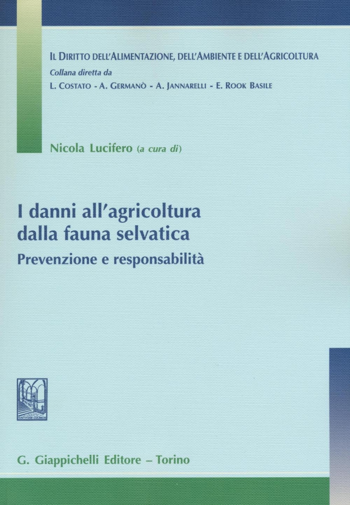 I danni all'agricoltura dalla fauna selvatica. Prevenzione e responsabilità I danni all'agricoltura dalla fauna selvatica. Prevenzione e responsabilità