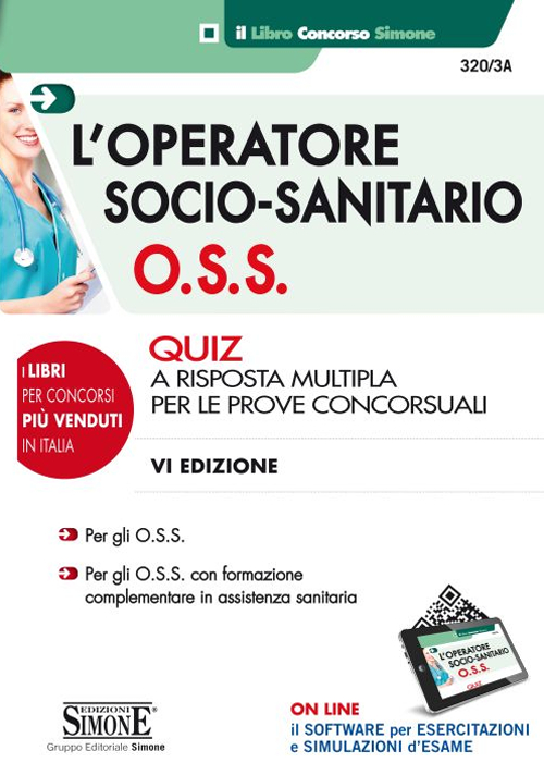 L'operatore socio-sanitario (O.S.S.). Quiz a risposta multipla per le prove concorsuali L'operatore socio-sanitario (O.S.S.). Quiz a risposta multipla per le prove concorsuali