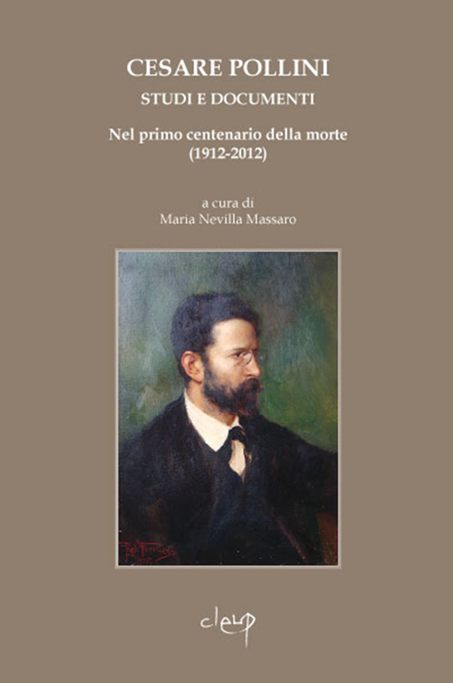 Cesare Pollini (1858-1912). Studi e documenti nel primo centenario della morte (1912-2012). Con CD Audio Cesare Pollini (1858-1912). Studi e documenti nel primo centenario della morte (1912-2012). Con CD Audio