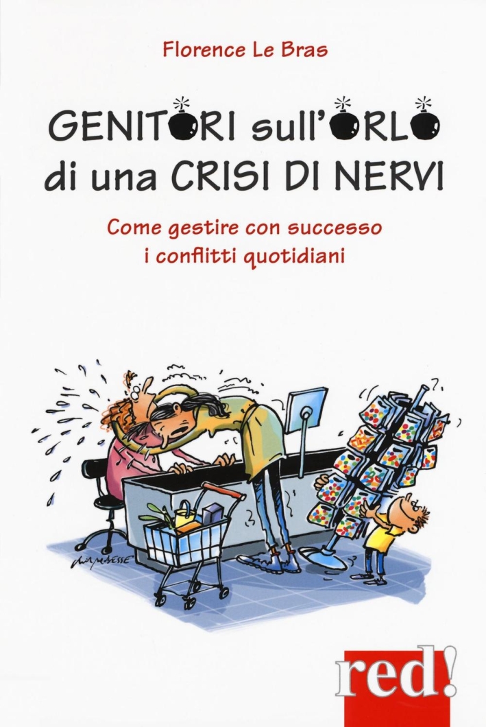 Genitori sull'orlo di una crisi di nervi. Come gestire con successo i conflitti quotidiani Genitori sull'orlo di una crisi di nervi. Come gestire con successo i conflitti quotidiani