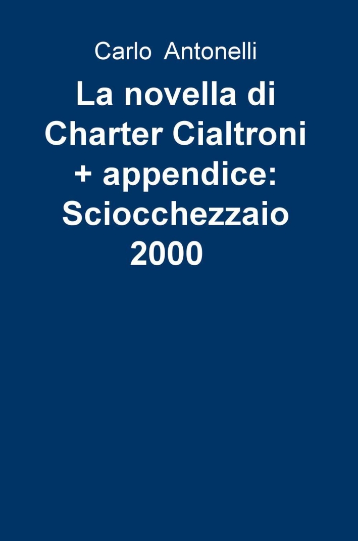 La novella di Charter Cialtroni-Sciocchezzaio 2000 La novella di Charter Cialtroni-Sciocchezzaio 2000
