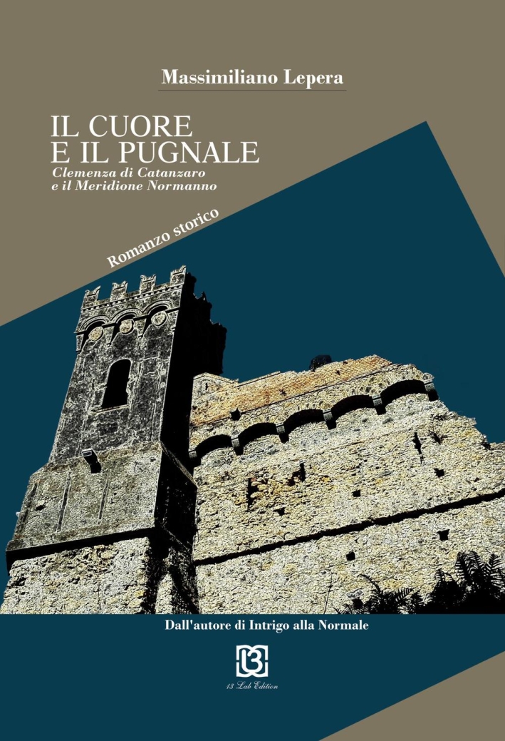 Il cuore e il pugnale. Clemenza di Catanzaro e il meridione normanno Il cuore e il pugnale. Clemenza di Catanzaro e il meridione normanno