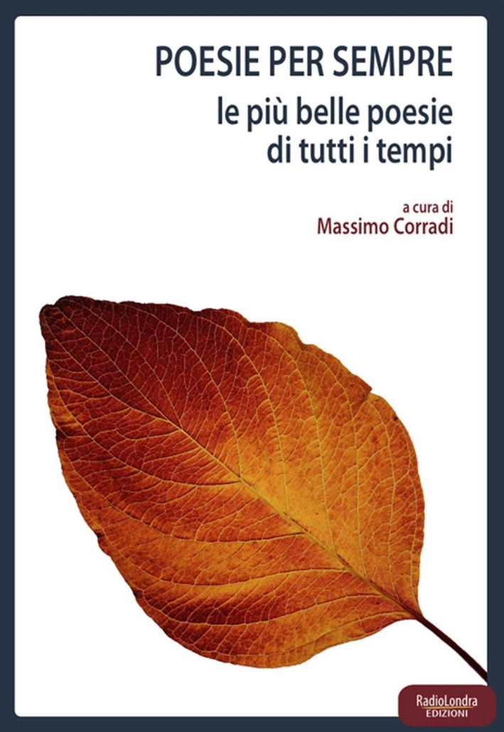 Poesie per sempre. Le più belle poesie di tutti i tempi Poesie per sempre. Le più belle poesie di tutti i tempi