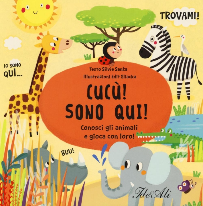 Cucù! Sono qui! Conosci gli animali e gioca con loro! Ediz. illustrata Cucù! Sono qui! Conosci gli animali e gioca con loro! Ediz. illustrata