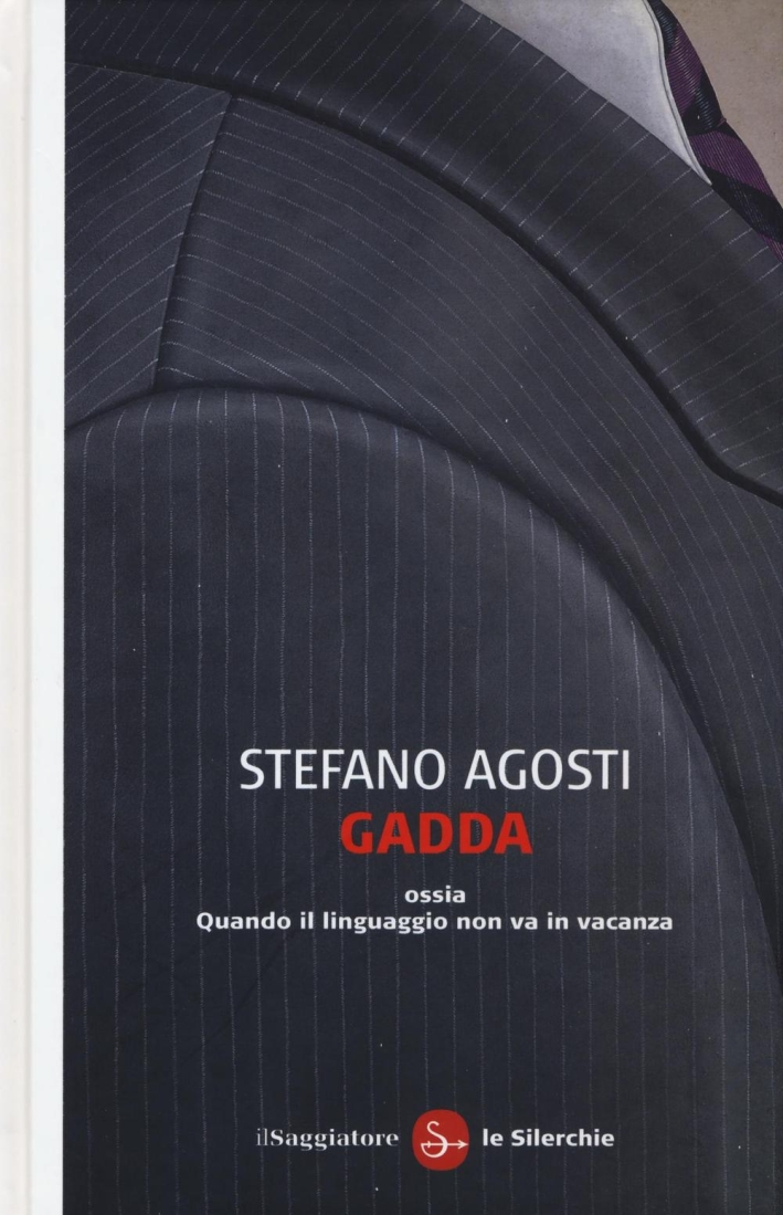 Gadda ossia Quando il linguaggio non va in vacanza Gadda ossia Quando il linguaggio non va in vacanza