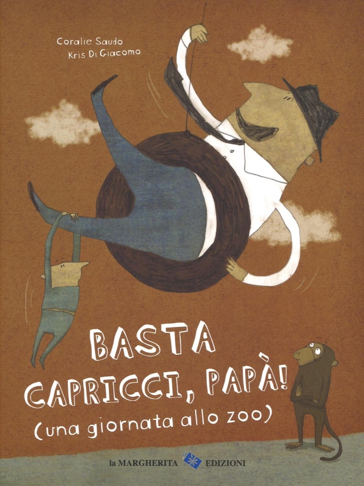 Basta capricci, papà! (una giornata allo zoo). Ediz. illustrata Basta capricci, papà! (una giornata allo zoo). Ediz. illustrata
