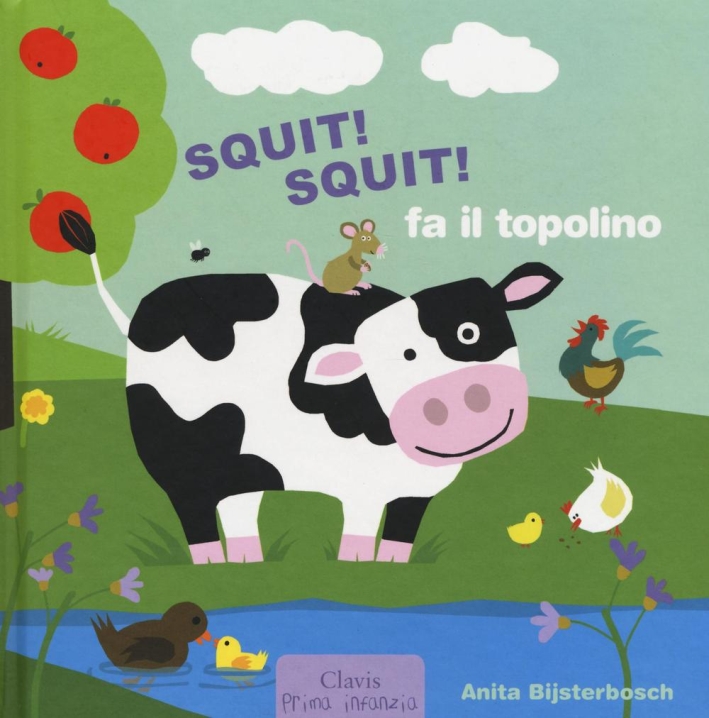 Squit! Squit! fa il topolino. Ediz. illustrata Squit! Squit! fa il topolino. Ediz. illustrata