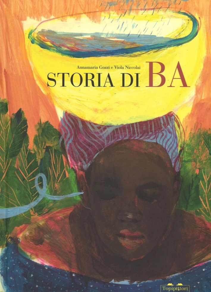 Storia di Ba. Ediz. illustrata Storia di Ba. Ediz. illustrata