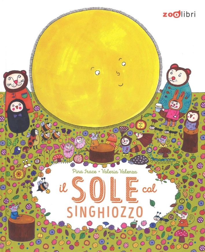Il sole col singhiozzo. Ediz. illustrata Il sole col singhiozzo. Ediz. illustrata