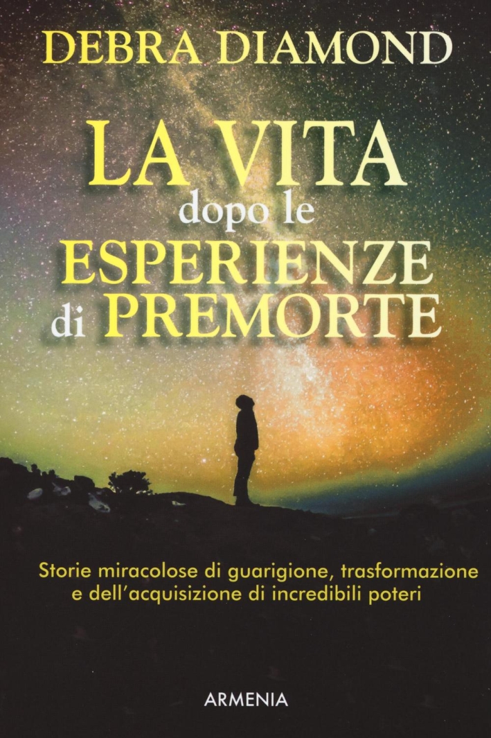 La vita dopo le esperienze di premorte La vita dopo le esperienze di premorte