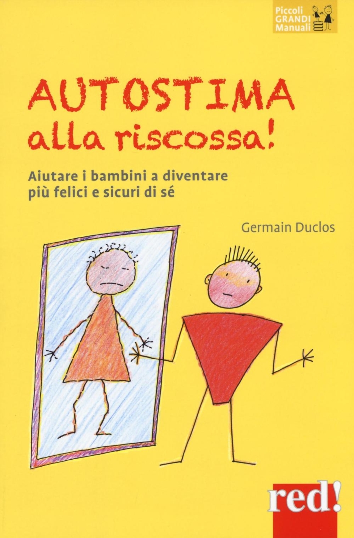 Autostima alla riscossa! Aiutare i bambini a diventare più felici e sicuri di sé Autostima alla riscossa! Aiutare i bambini a diventare più felici e sicuri di sé