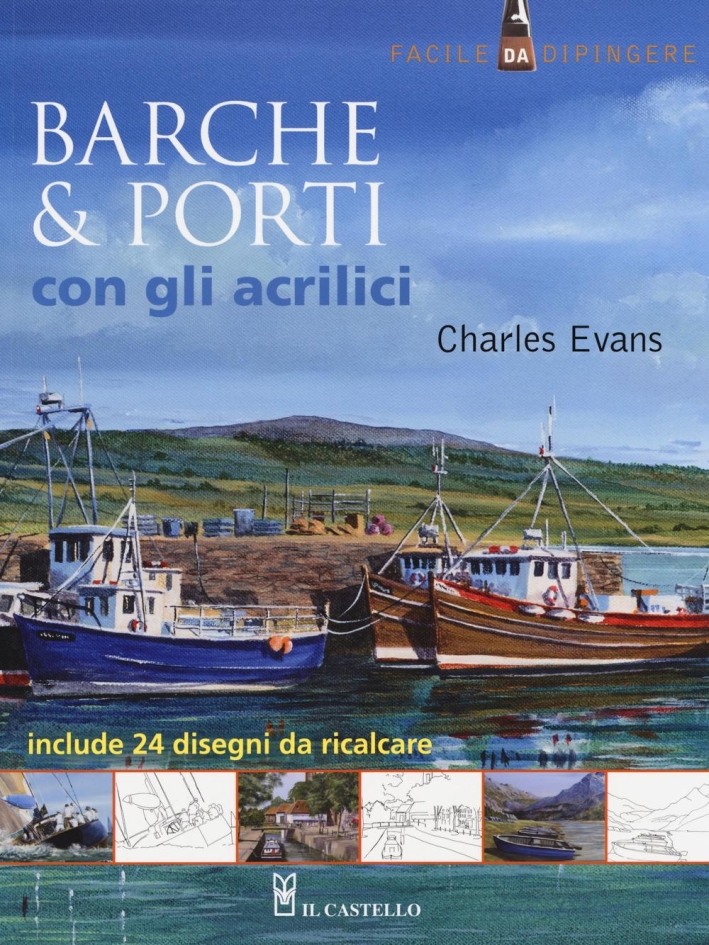 Barche & porti con gli acrilici. Ediz. illustrata Barche & porti con gli acrilici. Ediz. illustrata