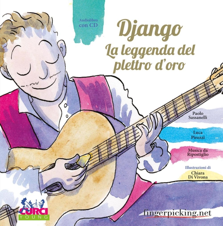 Django. La leggenda del plettro d'oro. Ediz. illustrata. Con CD Audio. Con gadget Django. La leggenda del plettro d'oro. Ediz. illustrata. Con CD Audio. Con gadget