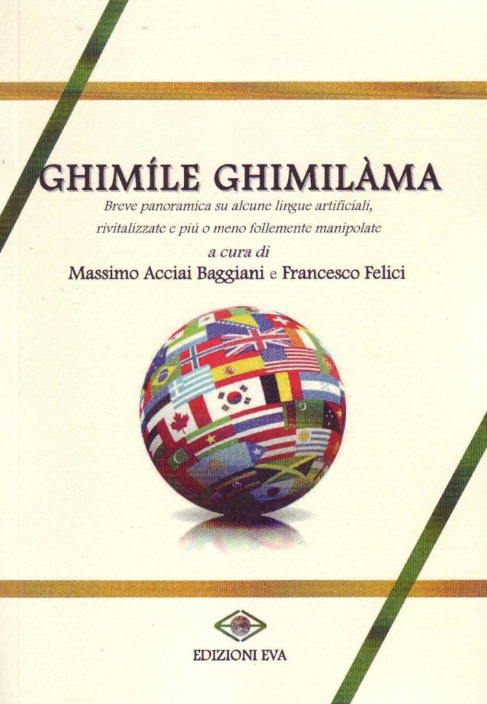 Ghimíle ghimilàma. breve panoramica su alcune lingue artificiali, rivitalizzate e più o meno manipolate Ghimíle ghimilàma. breve panoramica su alcune lingue artificiali, rivitalizzate e più o meno manipolate