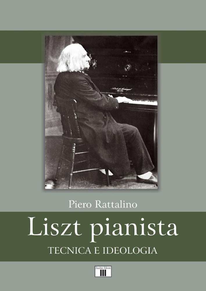 Liszt pianista. Tecnica e ideologia Liszt pianista. Tecnica e ideologia