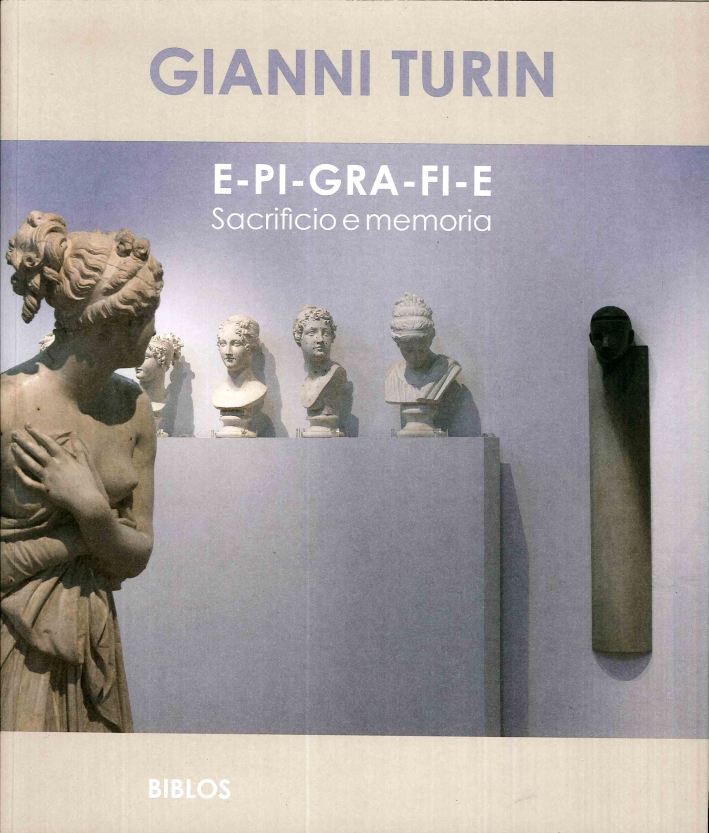 E-Pi-Gra-Fi-E. Sacrificio e Memoria. Sacrifice and Memory E-Pi-Gra-Fi-E. Sacrificio e Memoria. Sacrifice and Memory