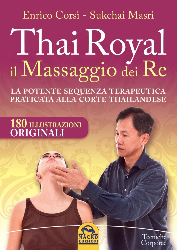 Thai Royal il massaggio dei re. La potente sequenza terapeutica praticata alla corte thailandese Thai Royal il massaggio dei re. La potente sequenza terapeutica praticata alla corte thailandese