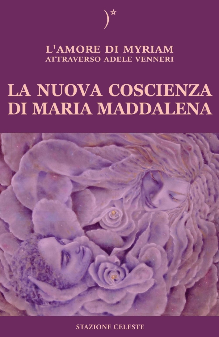 La nuova coscienza di Maria Maddalena La nuova coscienza di Maria Maddalena
