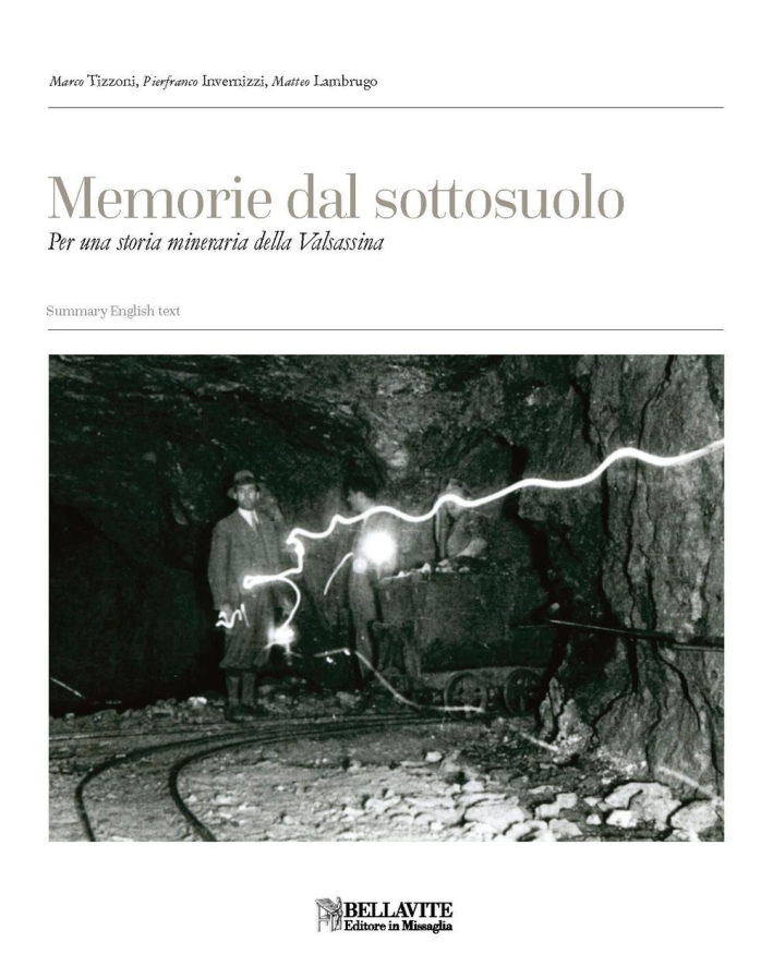 Memorie dal sottosuolo. Per una storia mineraria della Valsassina. Ediz. italiana e inglese Memorie dal sottosuolo. Per una storia mineraria della Valsassina. Ediz. italiana e inglese
