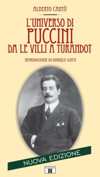 L'universo di Puccini da "Le Villi" a "Turandot"