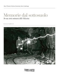 Memorie dal sottosuolo. Per una storia mineraria della Valsassina