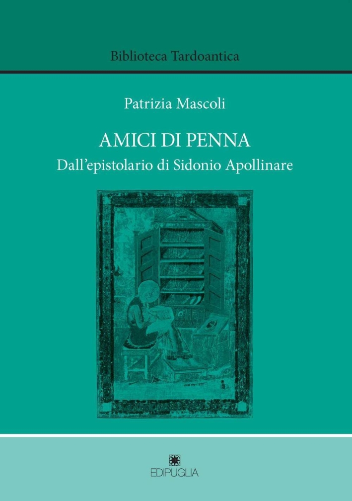 Amici di penna. Dall'epistolario di Sidonio Apollinare Amici di penna. Dall'epistolario di Sidonio Apollinare