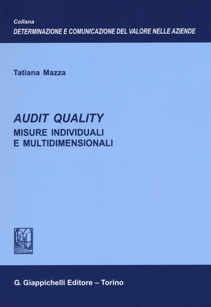 Audit quality. Misure individuali e multidimensionali Audit quality. Misure individuali e multidimensionali