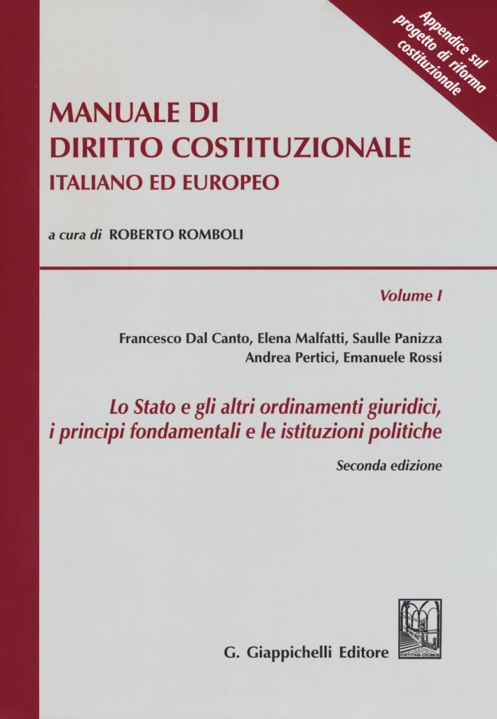Manuale di diritto costituzionale italiano ed europeo. Vol. 1: Lo Stato e gli altri ordinamenti giuridici, i principi fondamentali e le istituzioni politiche Manuale di diritto costituzionale italiano ed europeo. Vol. 1: Lo Stato e gli altri ordinamenti giuridici, i principi fondamentali e le istituzioni politiche