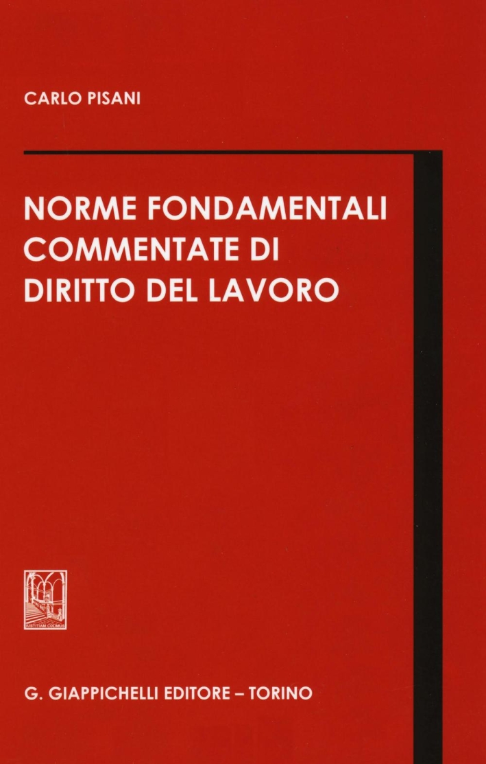 Norme fondamentali commentate di diritto del lavoro Norme fondamentali commentate di diritto del lavoro