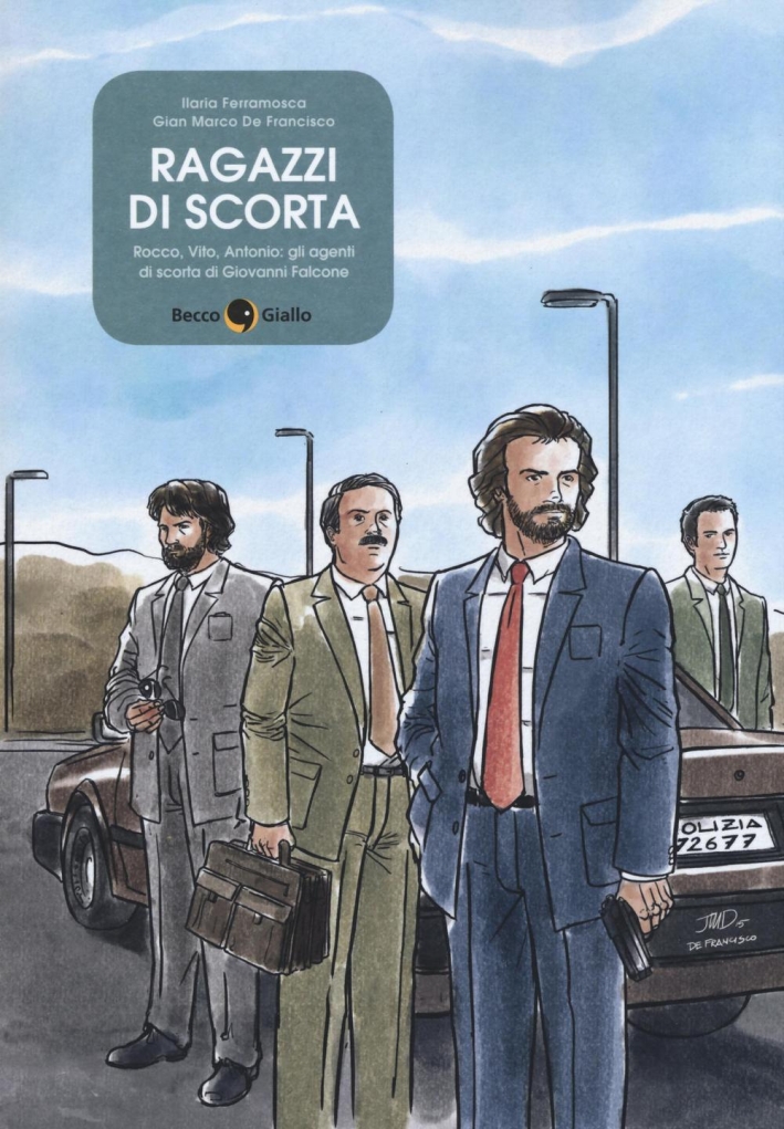 Ragazzi di scorta. Rocco, Vito, Antonio: gli agenti di scorta di Giovanni Falcone Ragazzi di scorta. Rocco, Vito, Antonio: gli agenti di scorta di Giovanni Falcone