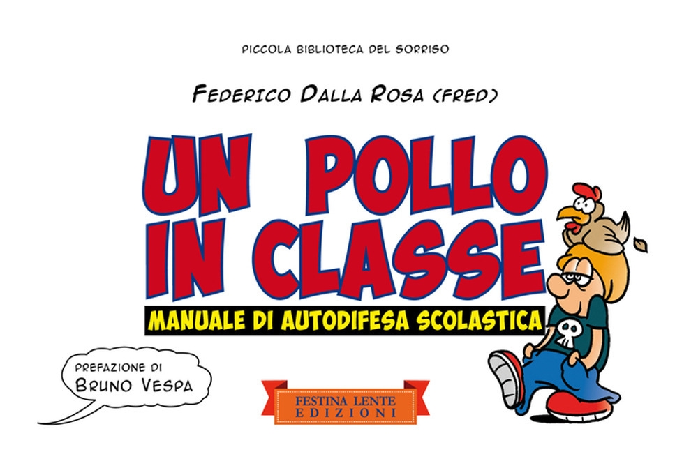 Un pollo in classe. Manuale di autodifesa scolastica. Un pollo in classe. Manuale di autodifesa scolastica.