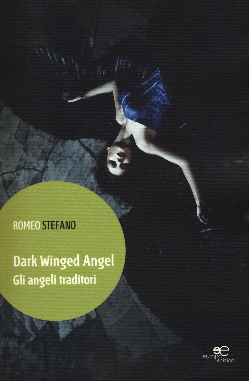 Dark winged angel. Gli angeli traditori Dark winged angel. Gli angeli traditori